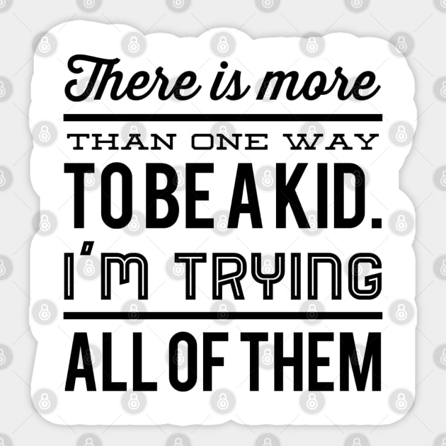 There Is More Than One Way To Be A Kid Sticker by JamDropKids